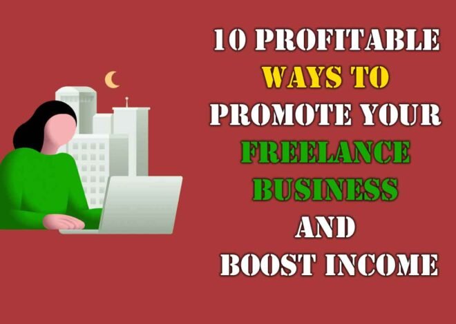 10 Profitable Ways to Promote Your Freelance Business