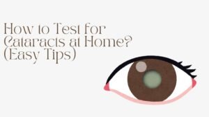 How to Test for Cataracts at Home