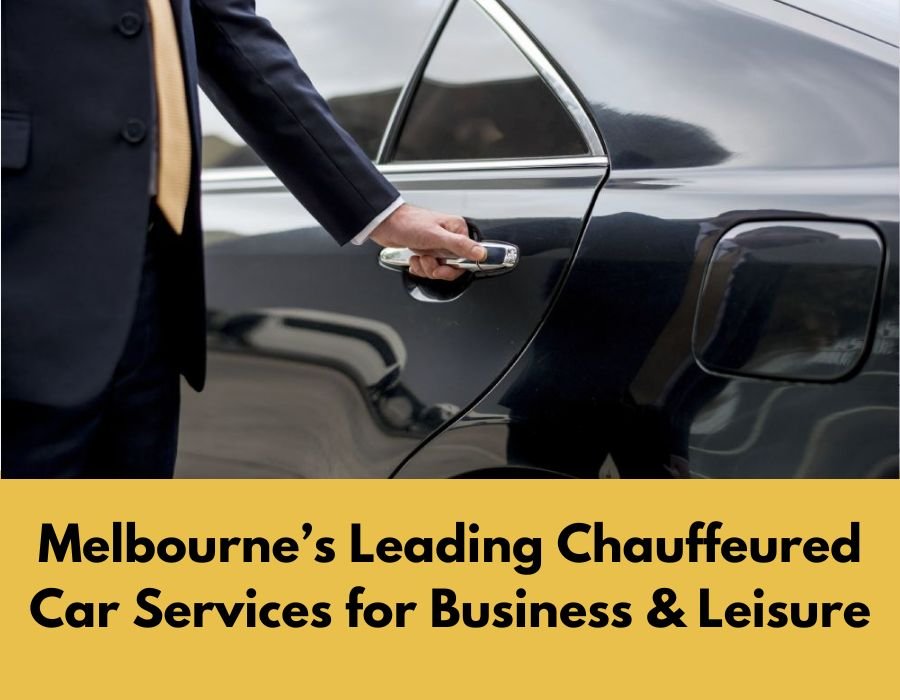 Melbourne’s Leading Chauffeured Car Services for Business & Leisure