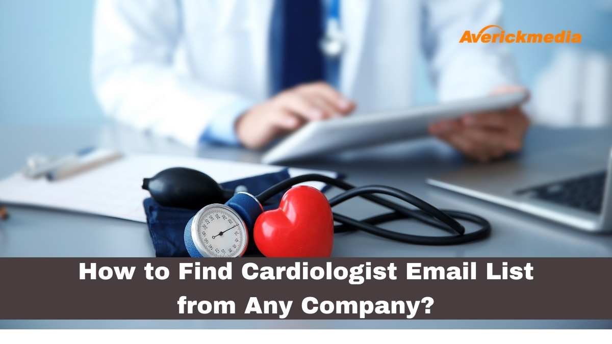 How to Find Cardiologist Email List from Any Company