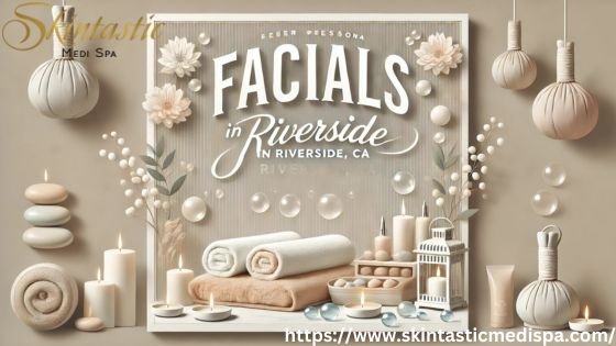 Facials in Riverside, CA