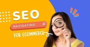 Navigating SEO for E-commerce Sites: What Matters Most