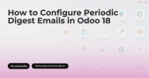 How to Configure Periodic Digest Emails in Odoo 18