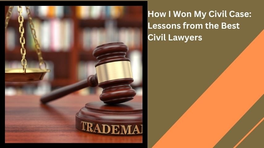 How I Won My Civil Case: Lessons from the Best Civil Lawyers