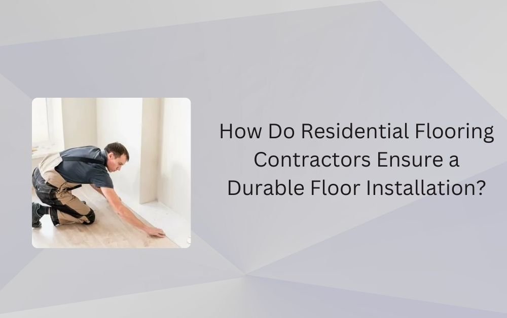 Residential Flooring Contractors In Dubai