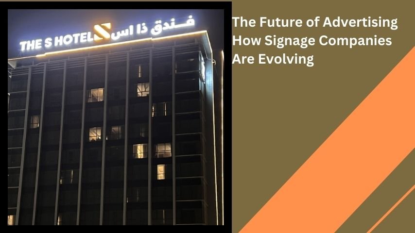 The Future of Advertising How Signage Companies Are Evolving