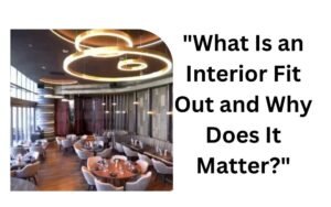 Interior Fitout Companies In Dubai