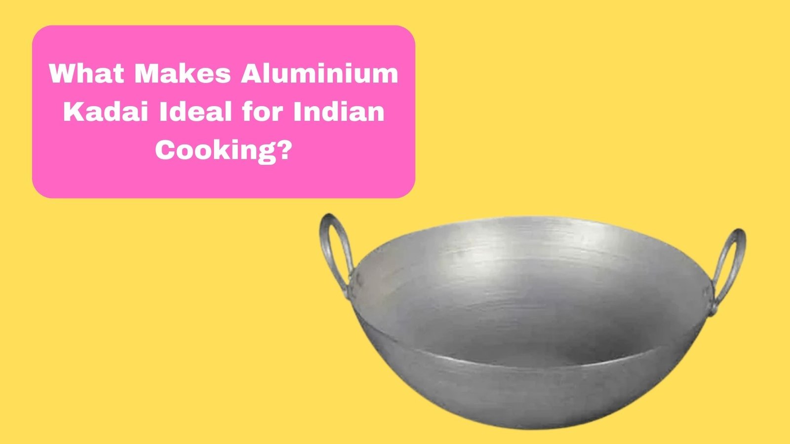 What Makes Aluminium Kadai Ideal for Indian Cooking