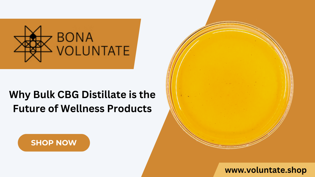 Why Bulk CBG Distillate is the Future of Wellness Products