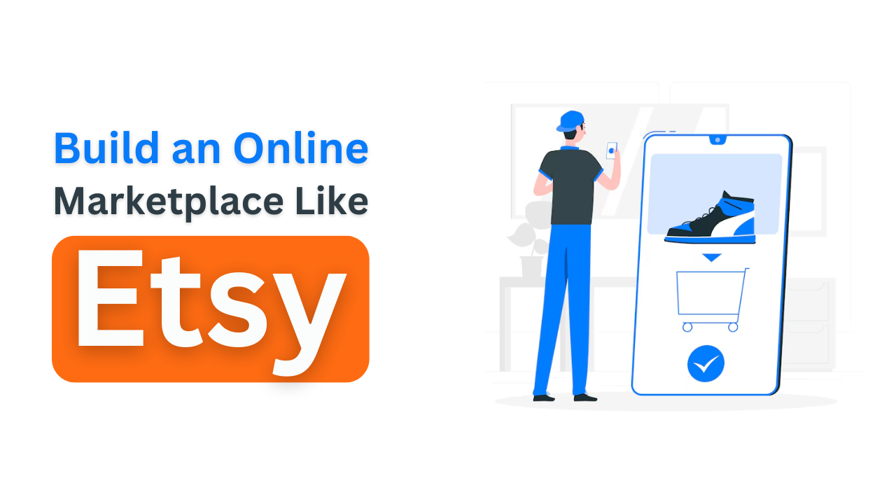 How to Build an Online Marketplace Apps Like Etsy