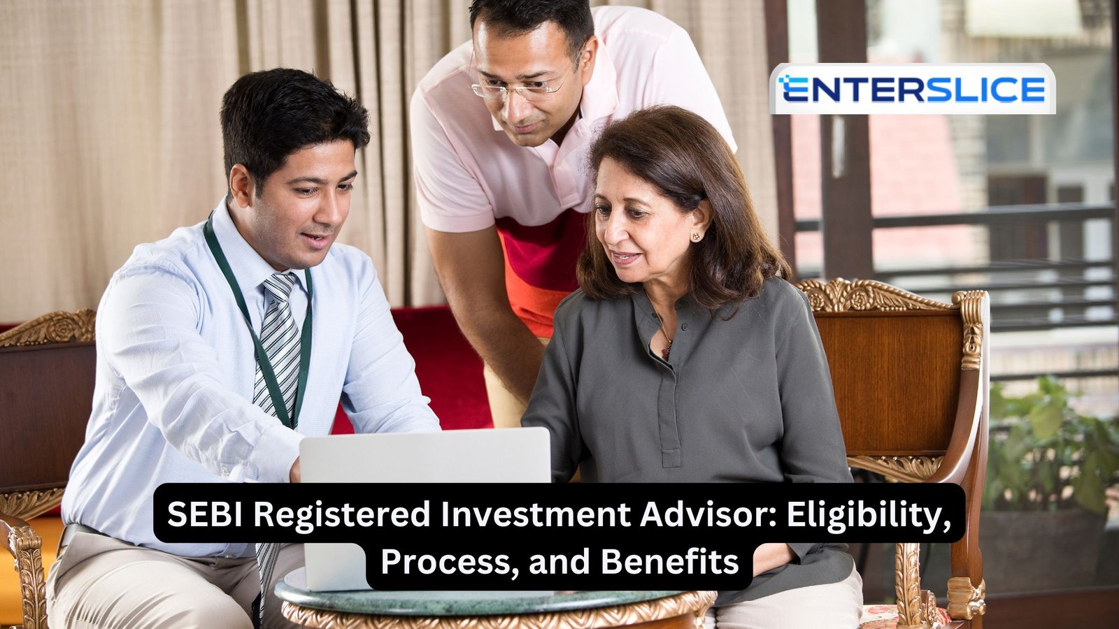 SEBI Registered Investment Advisor Eligibility, Process, and Benefits