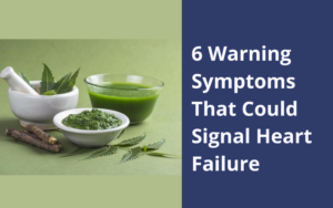 6 Warning Symptoms That Could Signal Heart Failure- Madhavbaug