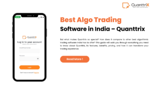 Best Algo Trading Software in India - Quanttrix Top Choice