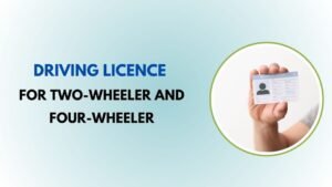 Driving Licence for Two-Wheeler and Four-Wheeler