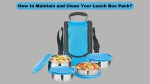 How to Maintain and Clean Your Lunch Box Pack