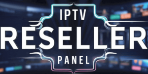 IPTV Reseller Panel Services