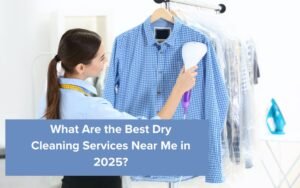Best Dry Cleaning Services Near Me