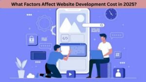 What Factors Affect Website Development Cost in 2025