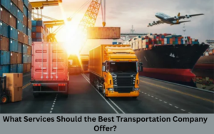 What Services Should the Best Transportation Company Offer?