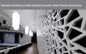 Elevate Ambiance with Metal Acoustic Wall Panels Solutions