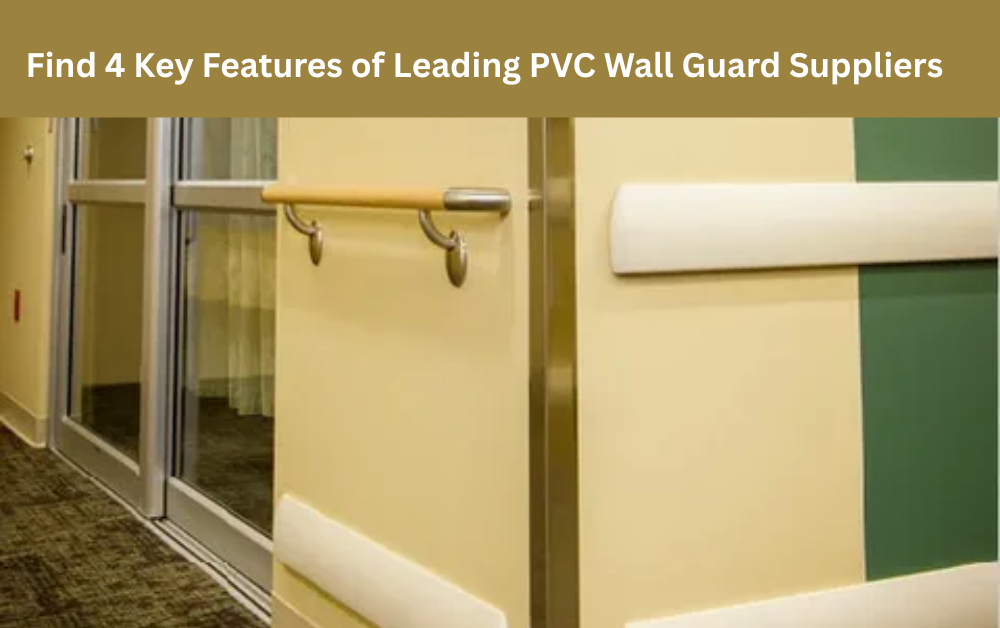 Find 4 Key Features of Leading PVC Wall Guard Suppliers