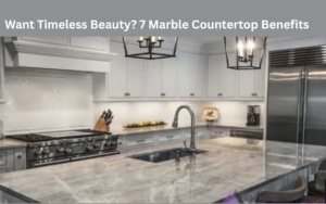 Want Timeless Beauty? 7 Marble Countertop Benefits