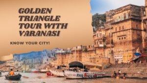 Discover golden triangle tour packages with Varanasi – explore Delhi, Agra, Jaipur & the spiritual city of Varanasi in one trip.