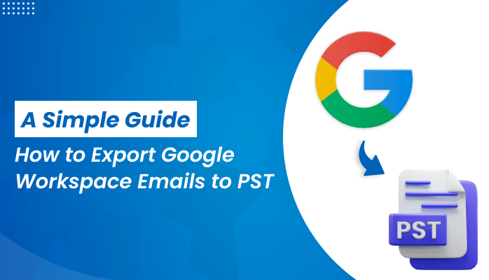 Google Workspace Emails to PST