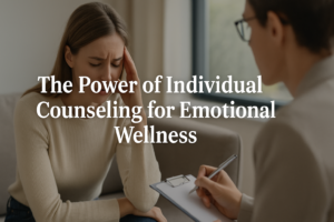 The Power of Individual Counseling for Emotional Wellness
