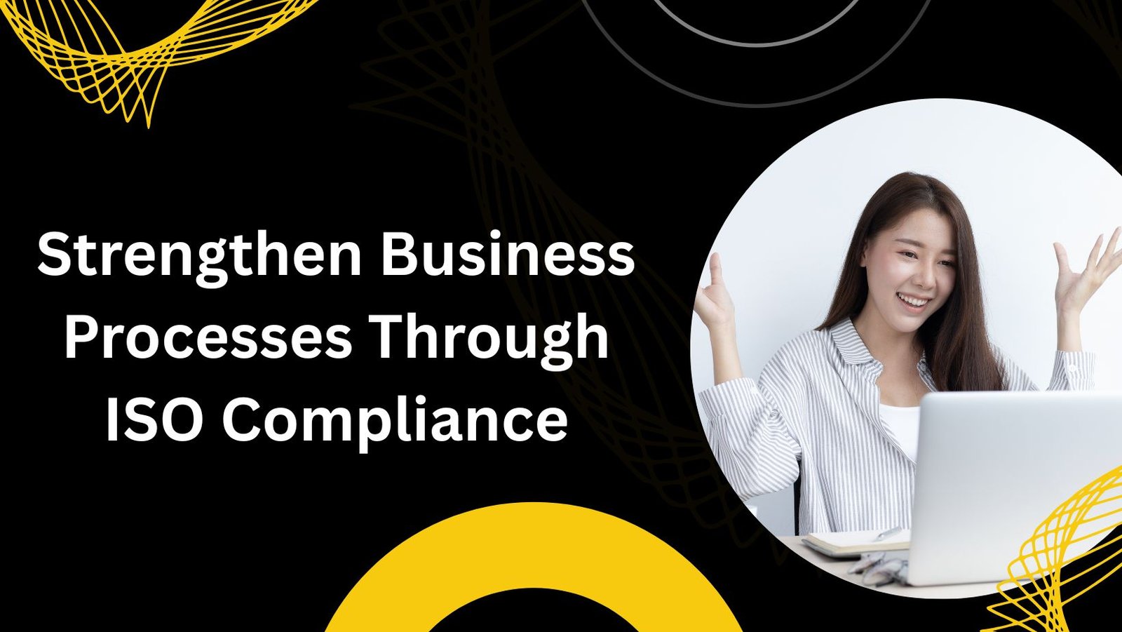Strengthen Business Processes Through ISO Compliance
