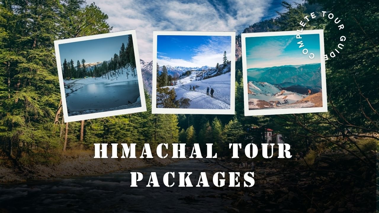 Ultimate Guide to Himachal Tour Packages for Every Type of Traveler