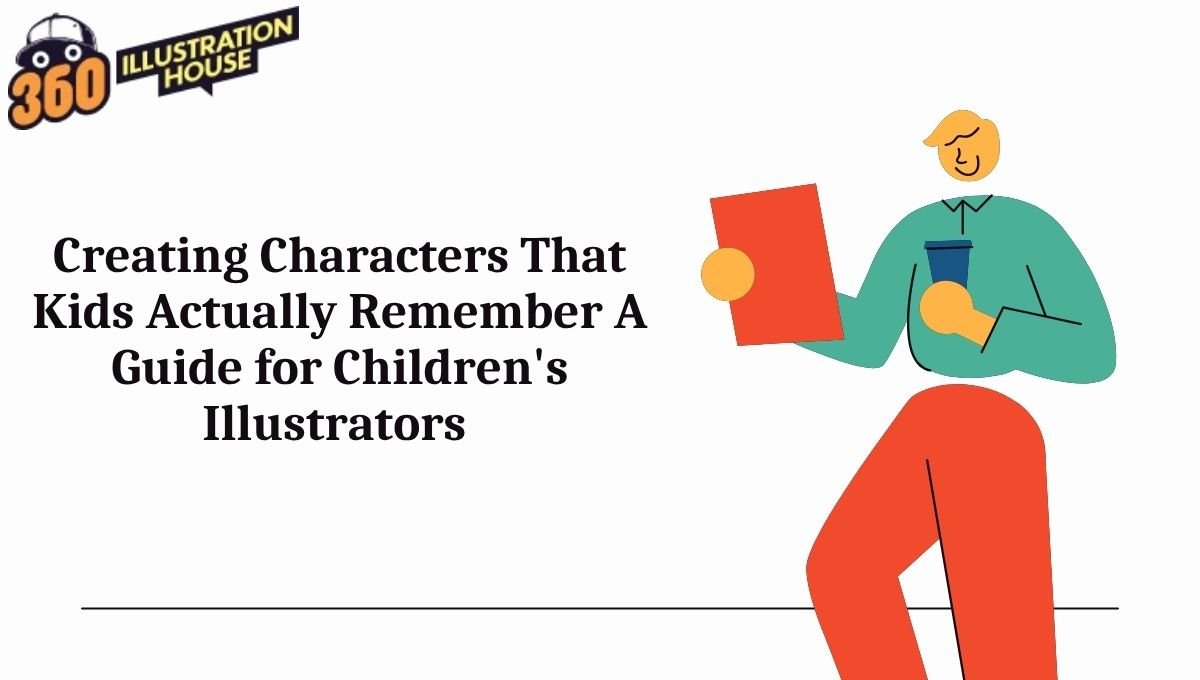 Creating Characters That Kids Actually Remember A Guide for Children's Illustrator