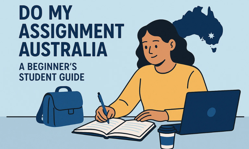 Do My Assignment Australia – A Beginner’s Student Guide
