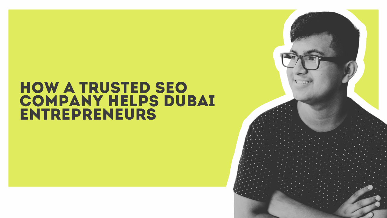 How a Trusted SEO Company Helps Dubai Entrepreneurs