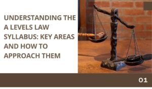 understanding the a levels law syllabus key areas and how to approach them