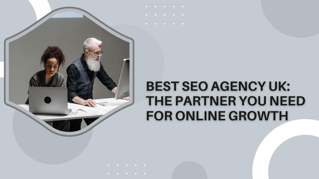 Best SEO Agency UK: The Partner You Need for Online Growth