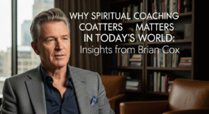 Why Spiritual Coaching Matters in Today's World: Insights from Brian Cox