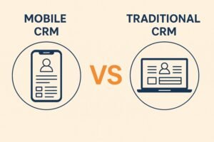 Mobile CRM Vs Traditional CRM, What's the Real Difference?