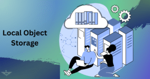 Local Object Storage