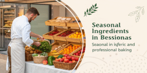 The Importance of Seasonal Ingredients in Professional Baking