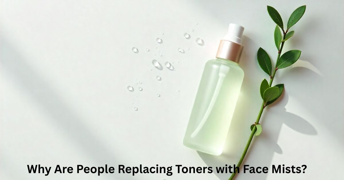 Why Are People Replacing Toners with Face Mists?