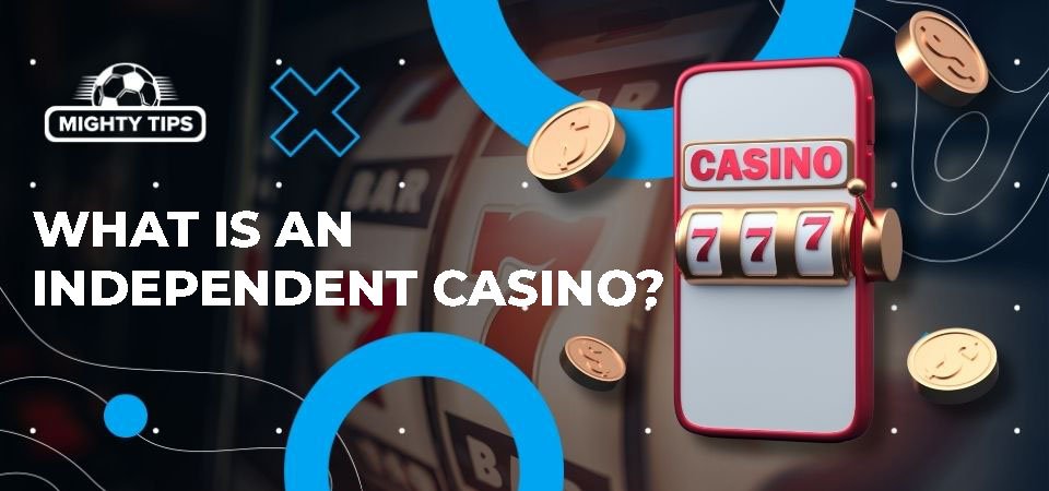 Exploring Independent UK Online Casinos A Comprehensive Guide