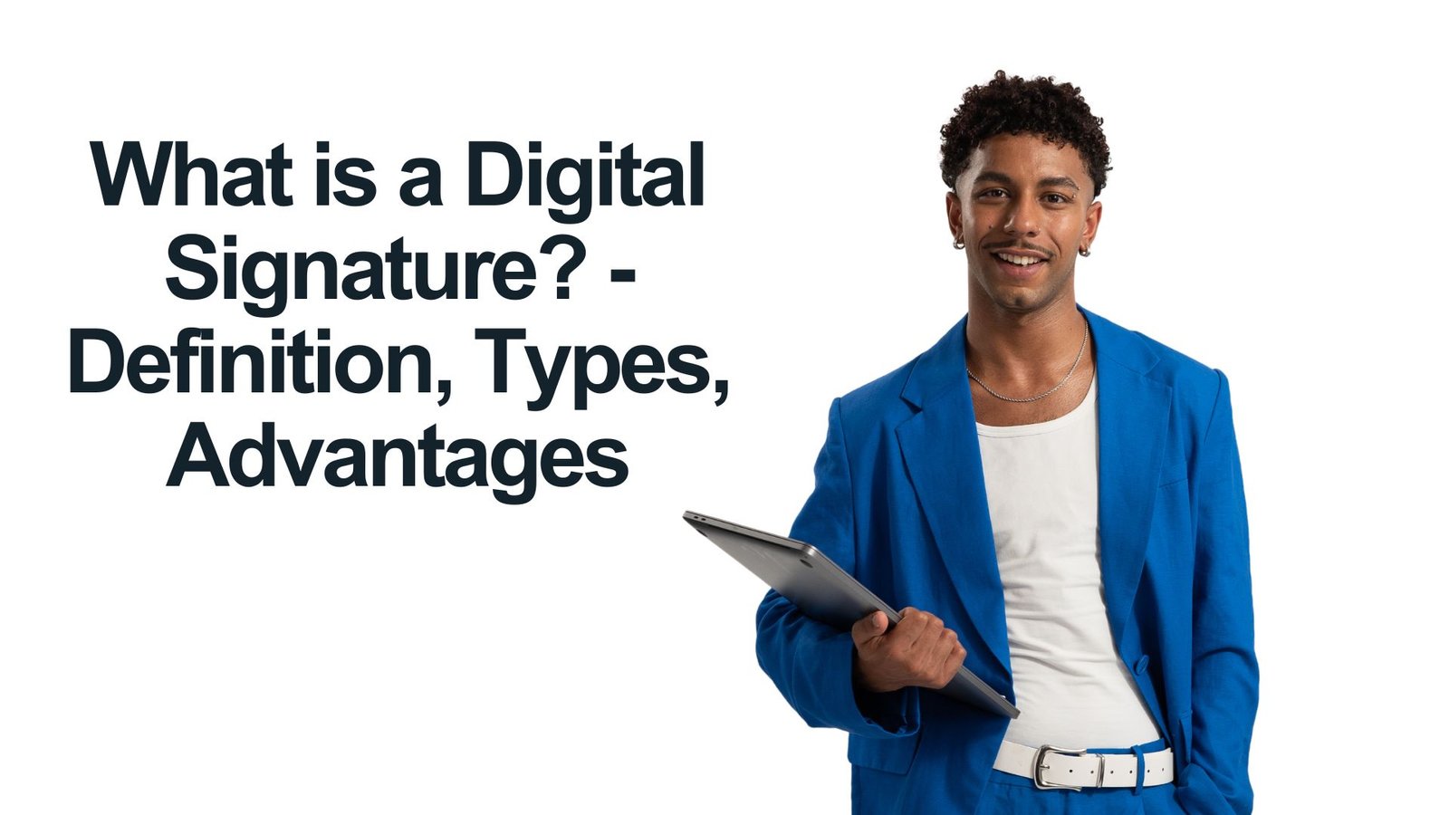 What is a Digital Signature - Definition, Types, Advantages (1)