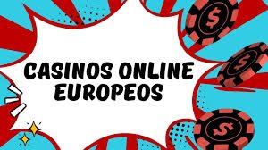 Casinos Online Europeos La Revolución del Juego en la Era Digital 625505566