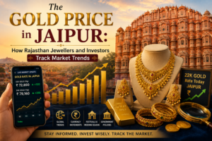 The Gold Price in Jaipur: How Rajasthan Jewellers and Investors Track Market Trends