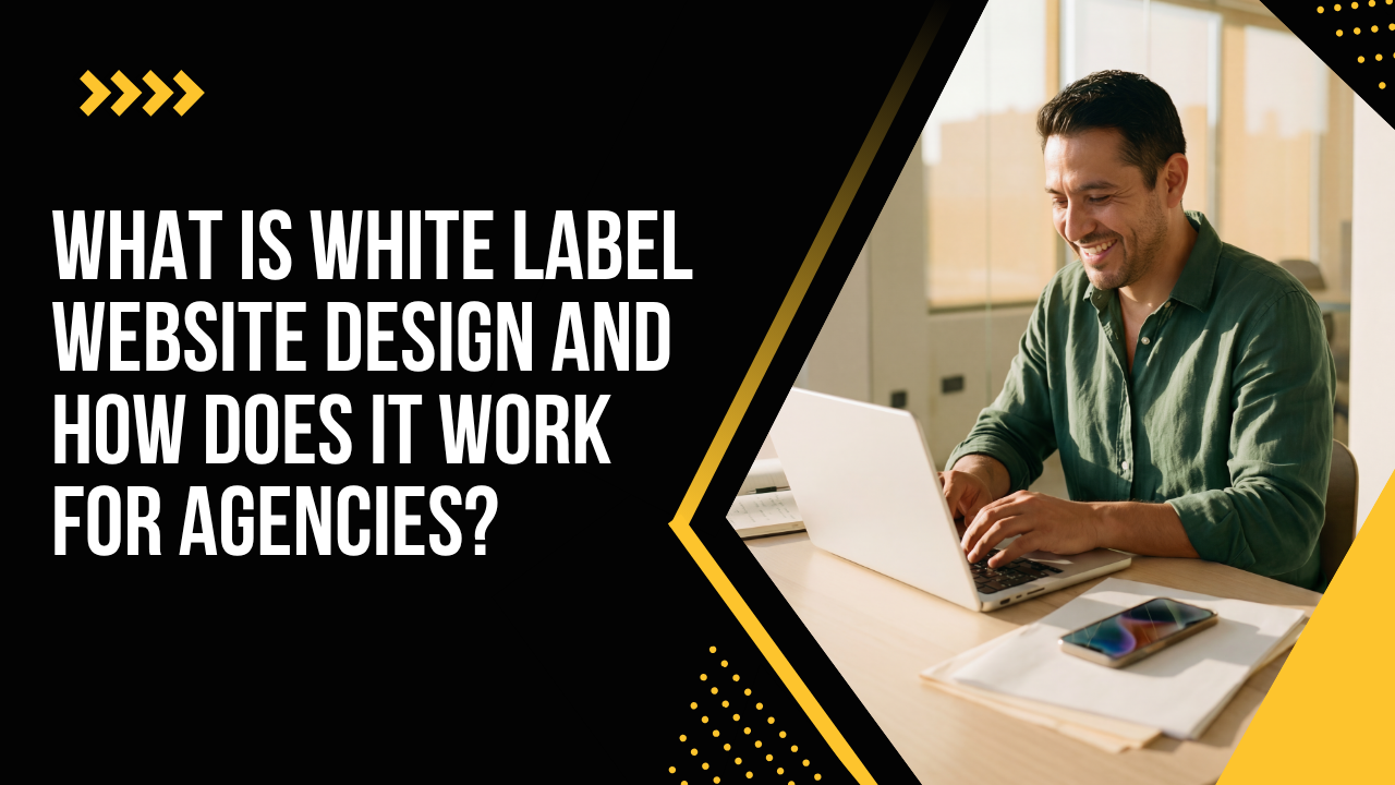 What Is White Label Website Design and How Does It Work for Agencies?