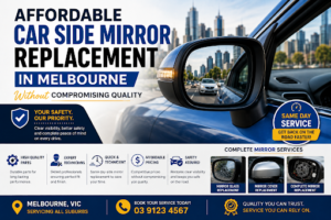 Affordable Car Side Mirror Replacement in Melbourne Without Compromising Quality